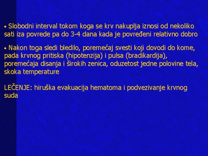  • Slobodni interval tokom koga se krv nakuplja iznosi od nekoliko sati iza