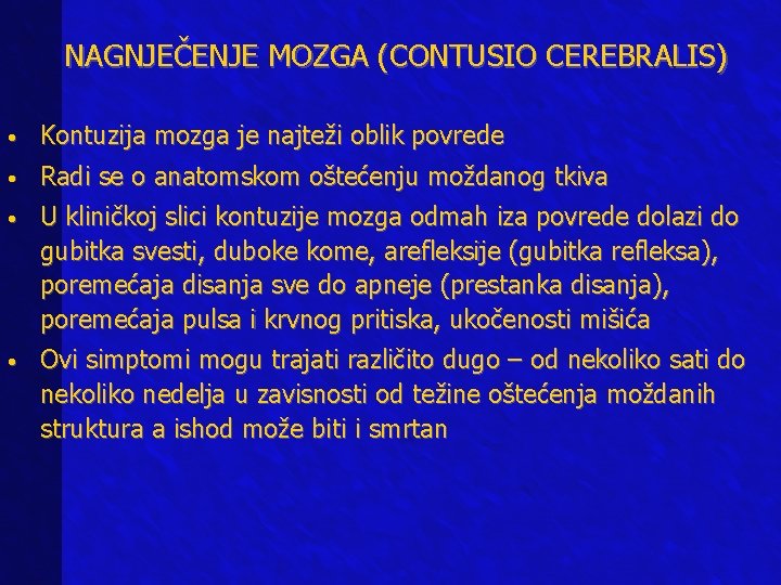 NAGNJEČENJE MOZGA (CONTUSIO CEREBRALIS) • Kontuzija mozga je najteži oblik povrede • Radi se