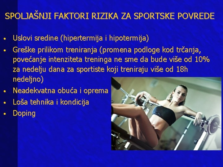 SPOLJAŠNJI FAKTORI RIZIKA ZA SPORTSKE POVREDE • Uslovi sredine (hipertermija i hipotermija) • Greške