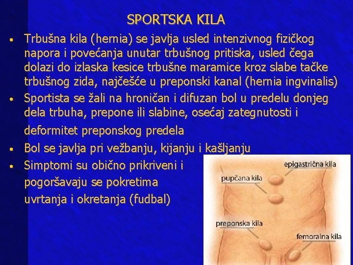 SPORTSKA KILA • • Trbušna kila (hernia) se javlja usled intenzivnog fizičkog napora i