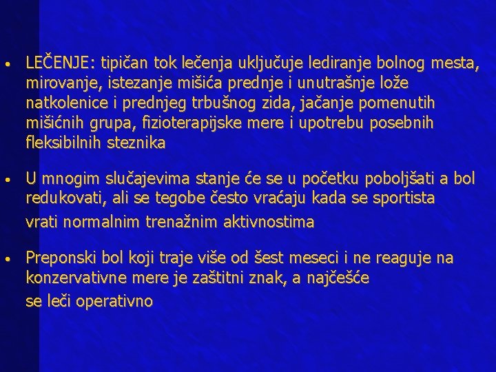  • LEČENJE: tipičan tok lečenja uključuje lediranje bolnog mesta, mirovanje, istezanje mišića prednje