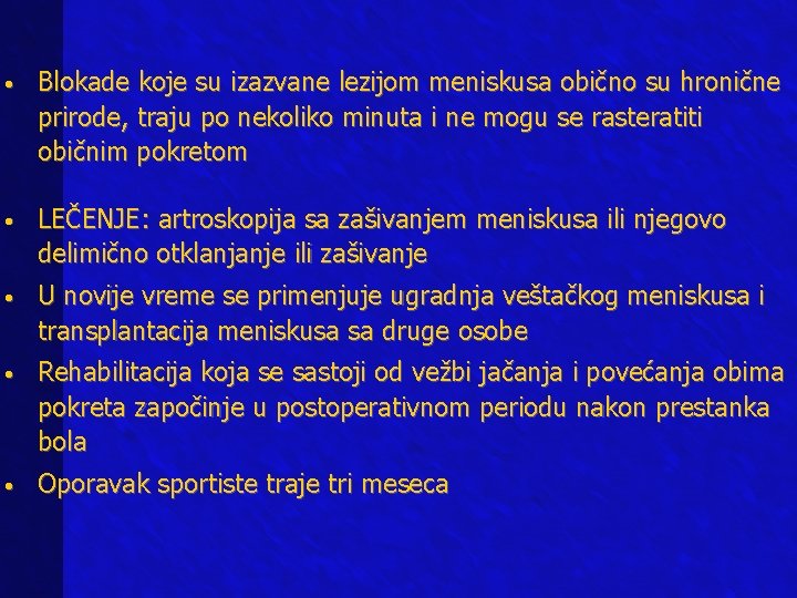  • Blokade koje su izazvane lezijom meniskusa obično su hronične prirode, traju po