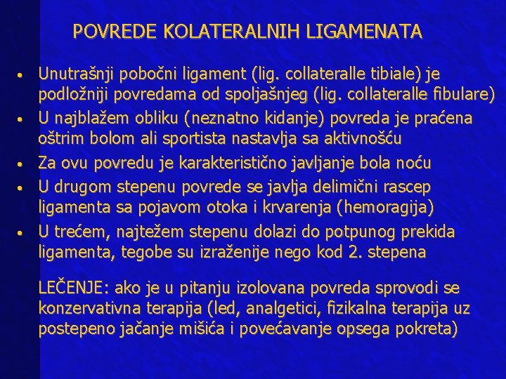 POVREDE KOLATERALNIH LIGAMENATA • • • Unutrašnji pobočni ligament (lig. collateralle tibiale) je podložniji