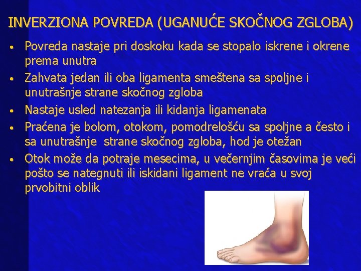 INVERZIONA POVREDA (UGANUĆE SKOČNOG ZGLOBA) • • • Povreda nastaje pri doskoku kada se