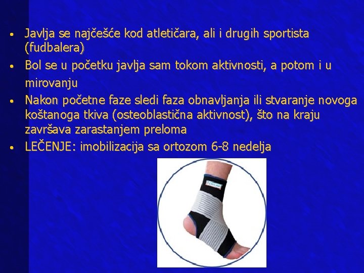  • • Javlja se najčešće kod atletičara, ali i drugih sportista (fudbalera) Bol