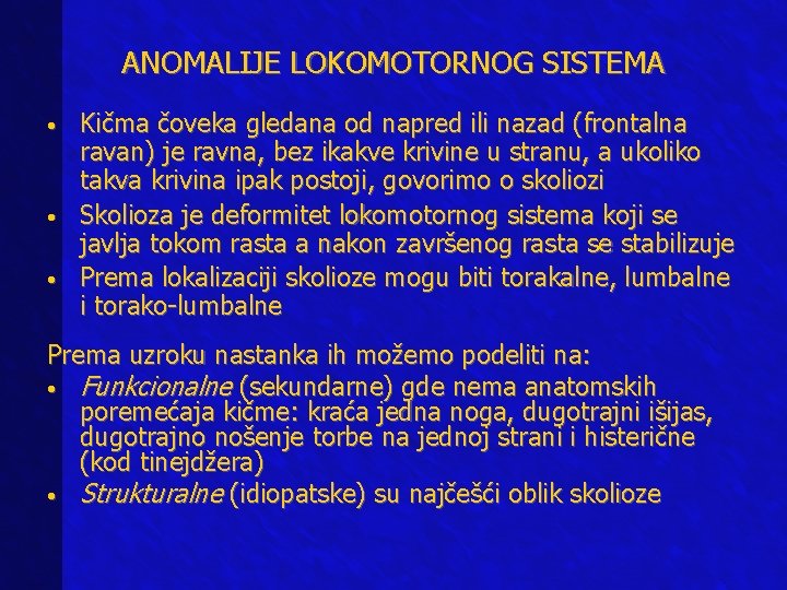 ANOMALIJE LOKOMOTORNOG SISTEMA • • • Kičma čoveka gledana od napred ili nazad (frontalna
