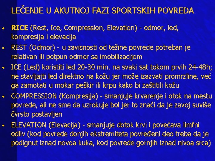 LEČENJE U AKUTNOJ FAZI SPORTSKIH POVREDA • RICE (Rest, Ice, Compression, Elevation) - odmor,