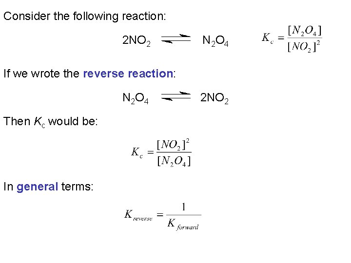 Consider the following reaction: 2 NO 2 N 2 O 4 If we wrote