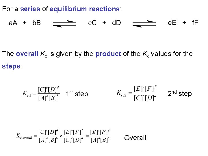 For a series of equilibrium reactions: The overall Kc is given by the product