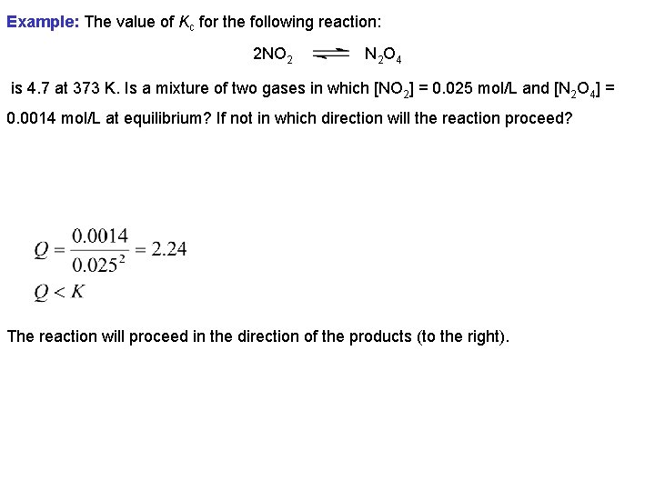 Example: The value of Kc for the following reaction: 2 NO 2 N 2