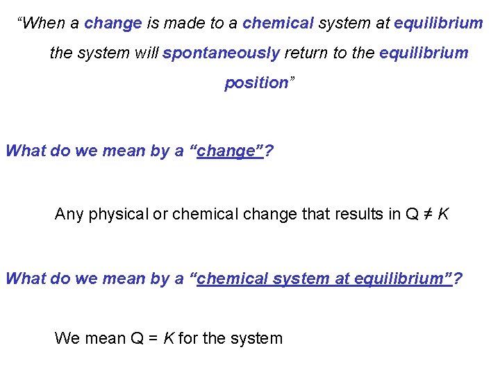 “When a change is made to a chemical system at equilibrium the system will