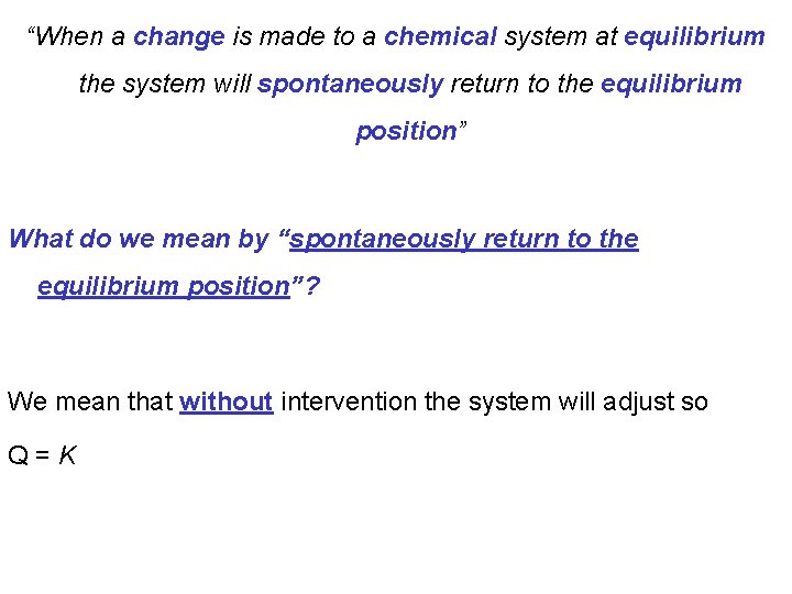 “When a change is made to a chemical system at equilibrium the system will