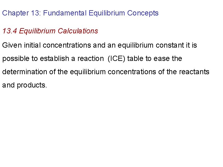 Chapter 13: Fundamental Equilibrium Concepts 13. 4 Equilibrium Calculations Given initial concentrations and an