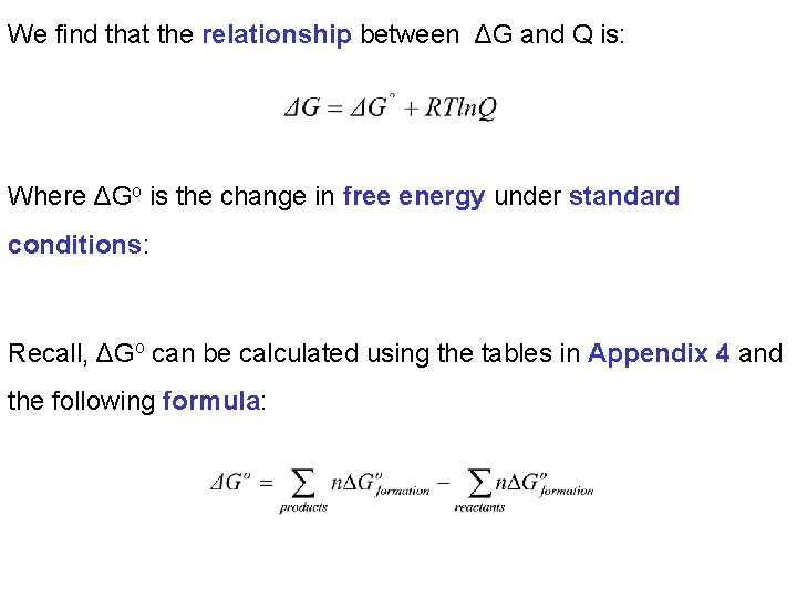 We find that the relationship between ΔG and Q is: Where ΔGo is the