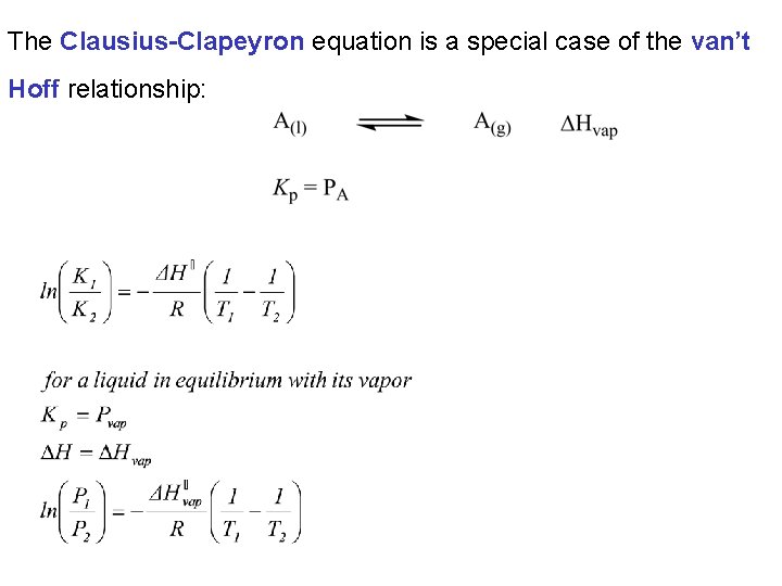 The Clausius-Clapeyron equation is a special case of the van’t Hoff relationship: 