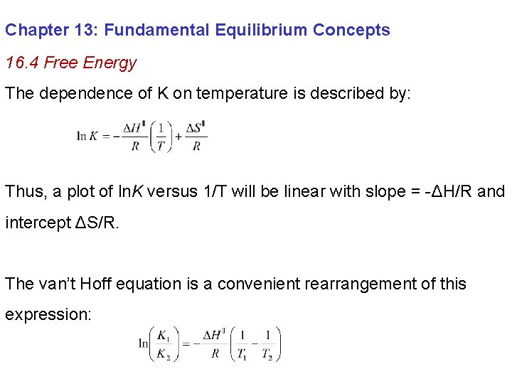 Chapter 13: Fundamental Equilibrium Concepts 16. 4 Free Energy The dependence of K on