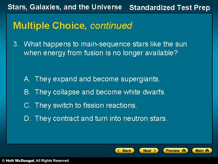 Stars, Galaxies, and the Universe Standardized Test Prep Multiple Choice, continued 3. What happens