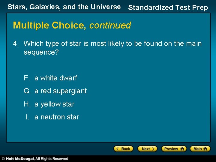 Stars, Galaxies, and the Universe Standardized Test Prep Multiple Choice, continued 4. Which type