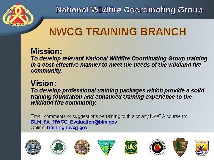 S-330 Task Force/Strike Team Leader National Wildfire Coordinating Group NWCG TRAINING BRANCH Mission: To