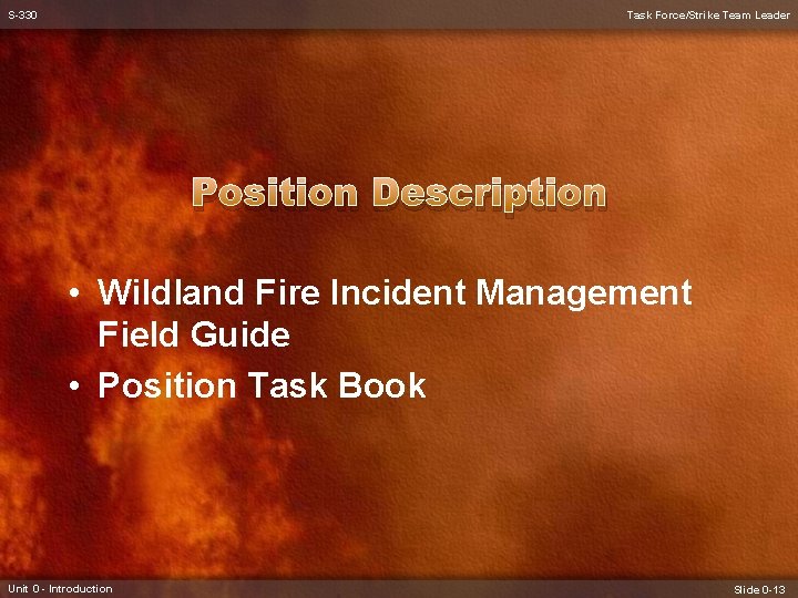 S-330 Task Force/Strike Team Leader Position Description • Wildland Fire Incident Management Field Guide