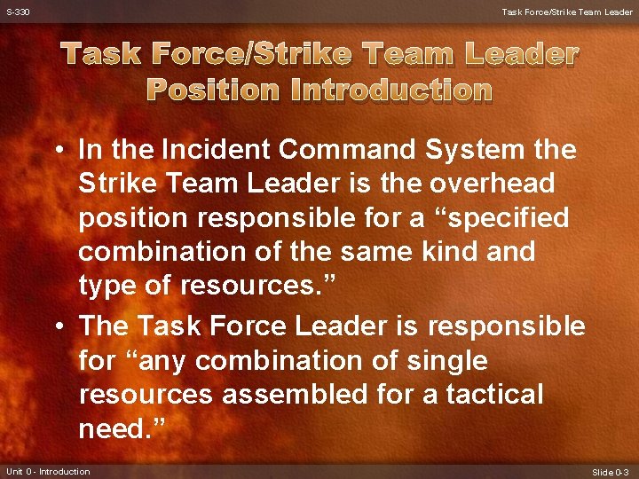 S-330 Task Force/Strike Team Leader Position Introduction • In the Incident Command System the