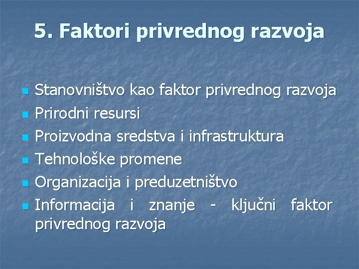 5. Faktori privrednog razvoja n n n Stanovništvo kao faktor privrednog razvoja Prirodni resursi