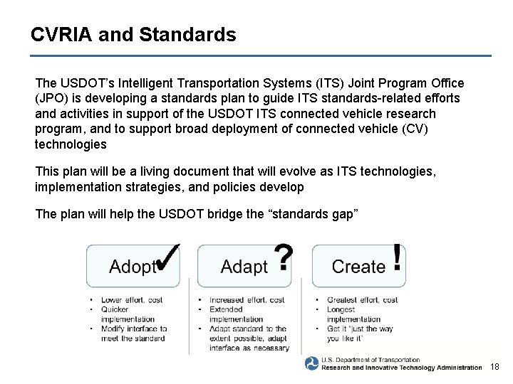 CVRIA and Standards The USDOT’s Intelligent Transportation Systems (ITS) Joint Program Office (JPO) is
