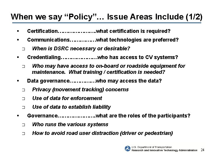 When we say “Policy”… Issue Areas Include (1/2) § Certification…………………. what certification is required?