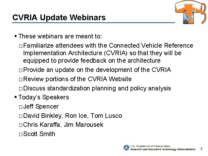 CVRIA Update Webinars § These webinars are meant to: □ Familiarize attendees with the