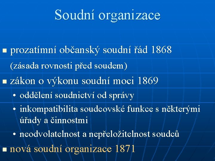 Soudní organizace prozatímní občanský soudní řád 1868 (zásada rovnosti před soudem) n zákon o