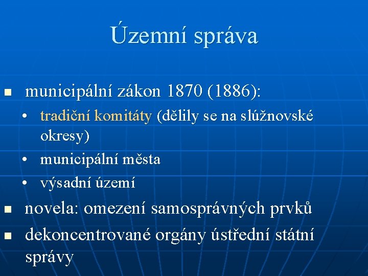 Územní správa n municipální zákon 1870 (1886): • tradiční komitáty (dělily se na slúžnovské