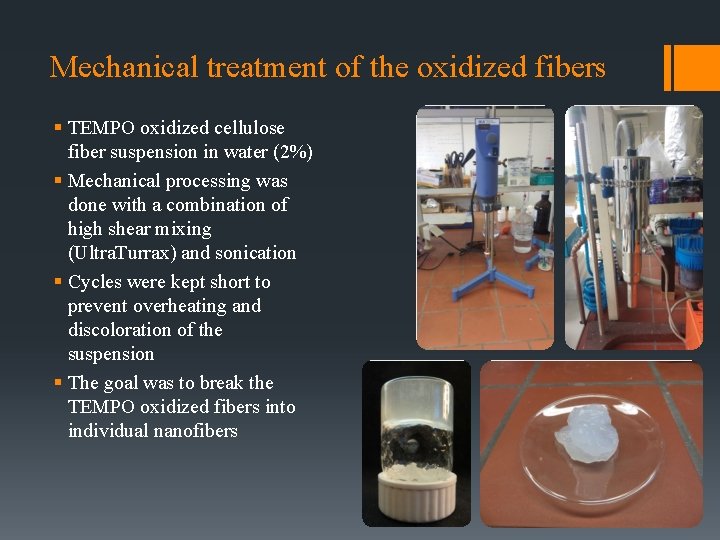 Mechanical treatment of the oxidized fibers § TEMPO oxidized cellulose fiber suspension in water
