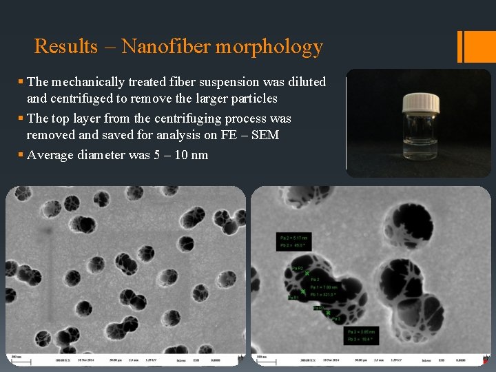 Results – Nanofiber morphology § The mechanically treated fiber suspension was diluted and centrifuged