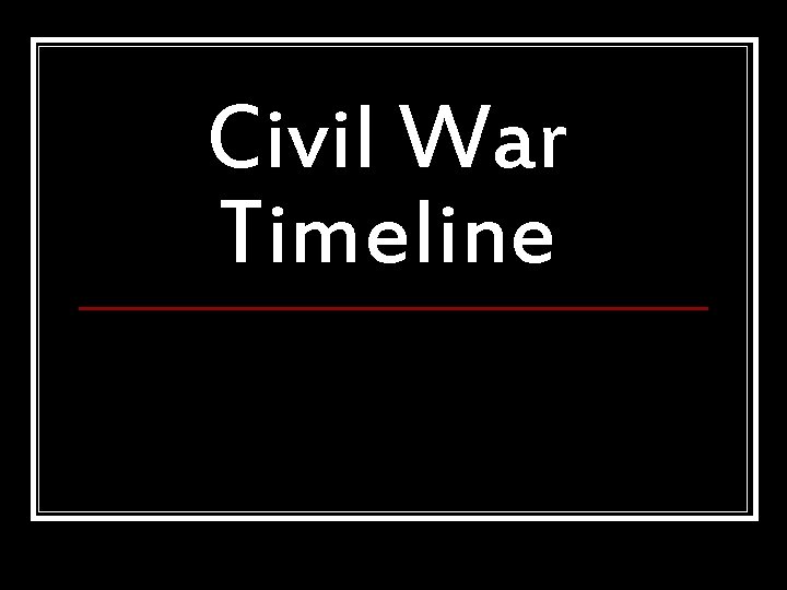 Civil War Timeline 