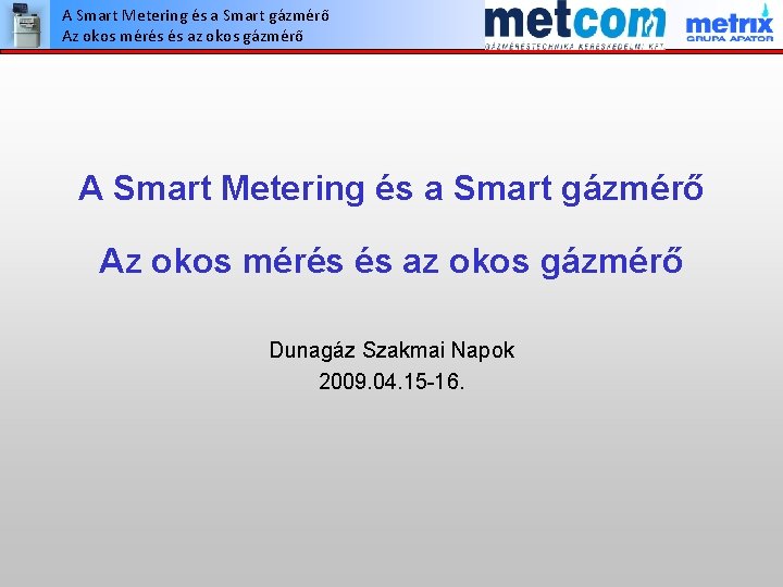 A Smart Metering és a Smart gázmérő Az okos mérés és az okos gázmérő