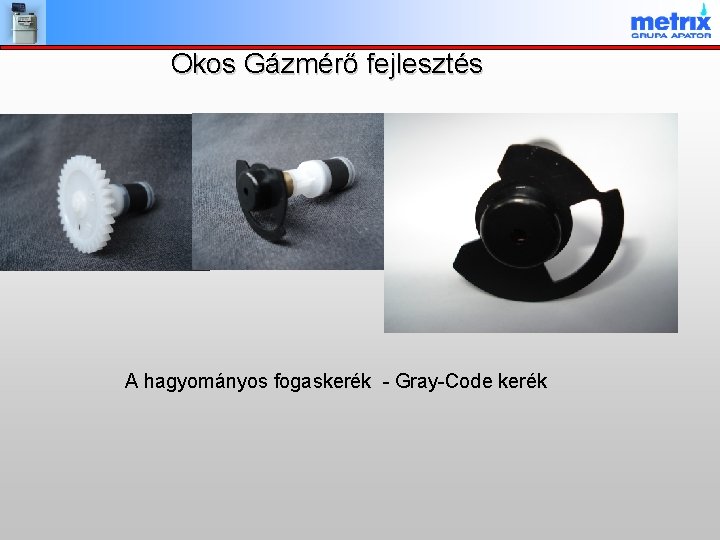 Okos Gázmérő fejlesztés A hagyományos fogaskerék - Gray-Code kerék 