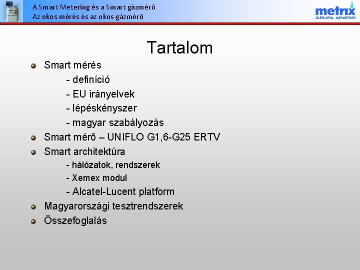 A Smart Metering és a Smart gázmérő Az okos mérés és az okos gázmérő