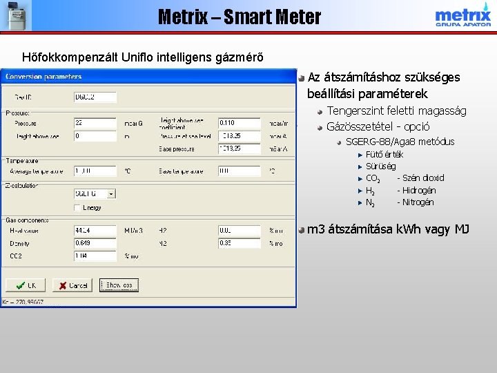 Metrix – Smart Meter Hőfokkompenzált Uniflo intelligens gázmérő Az átszámításhoz szükséges beállítási paraméterek Tengerszint