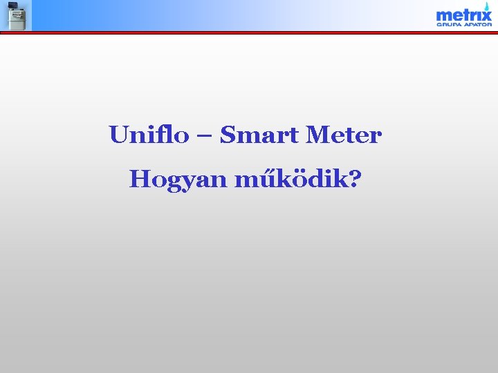 Uniflo – Smart Meter Hogyan működik? 