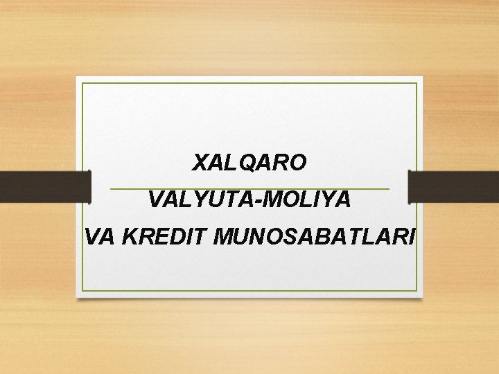 XALQARO VALYUTA-MOLIYA VA KREDIT MUNOSABATLARI 