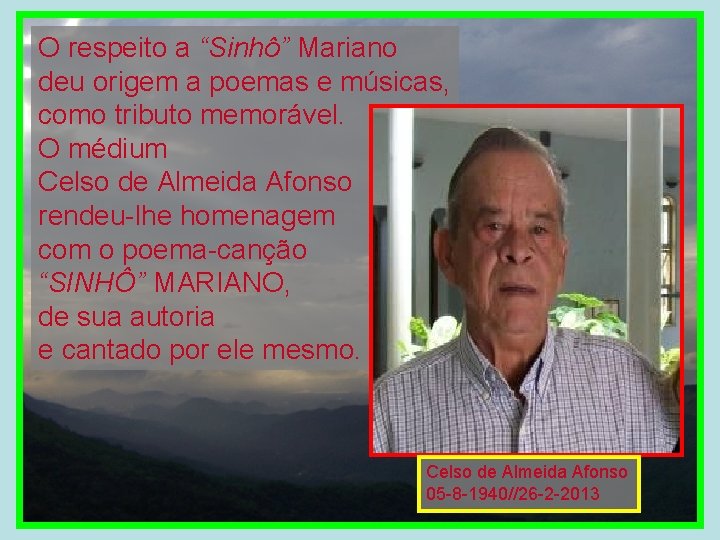 O respeito a “Sinhô” Mariano deu origem a poemas e músicas, como tributo memorável.