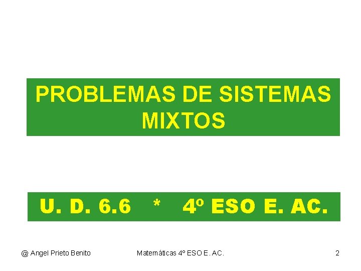 PROBLEMAS DE SISTEMAS MIXTOS U. D. 6. 6 * 4º ESO E. AC. @