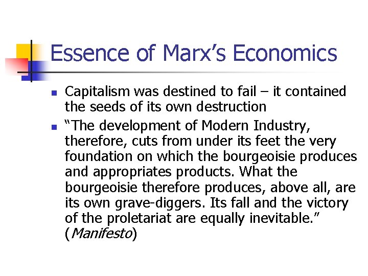 Essence of Marx’s Economics n n Capitalism was destined to fail – it contained