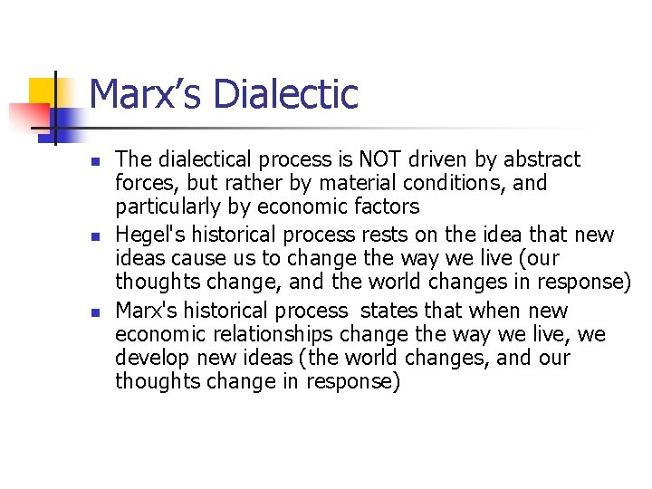 Marx’s Dialectic n n n The dialectical process is NOT driven by abstract forces,