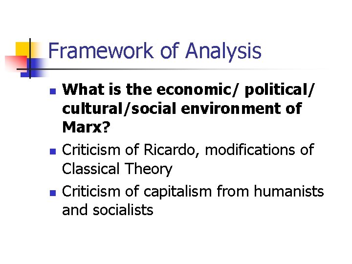 Framework of Analysis n n n What is the economic/ political/ cultural/social environment of