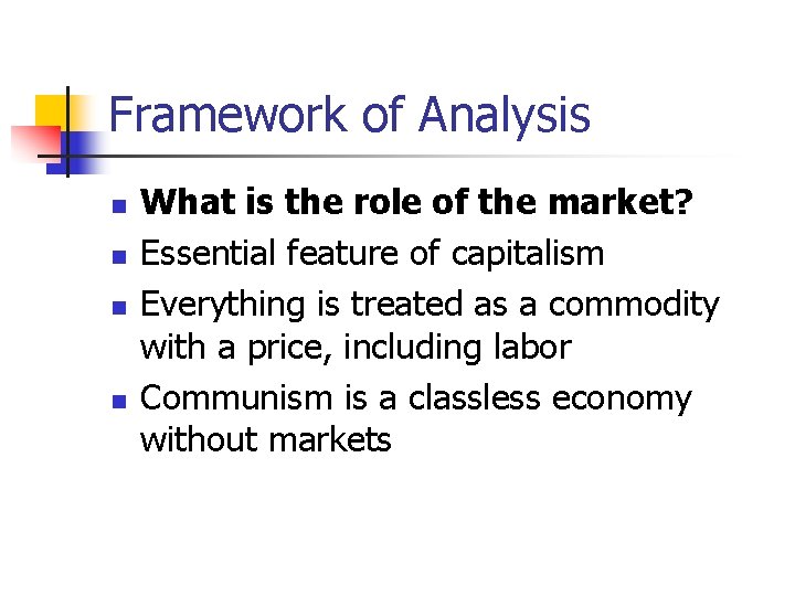 Framework of Analysis n n What is the role of the market? Essential feature