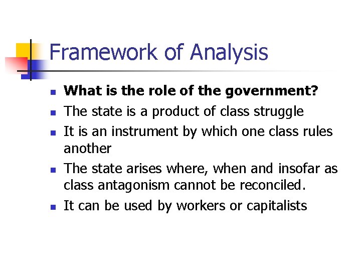 Framework of Analysis n n n What is the role of the government? The