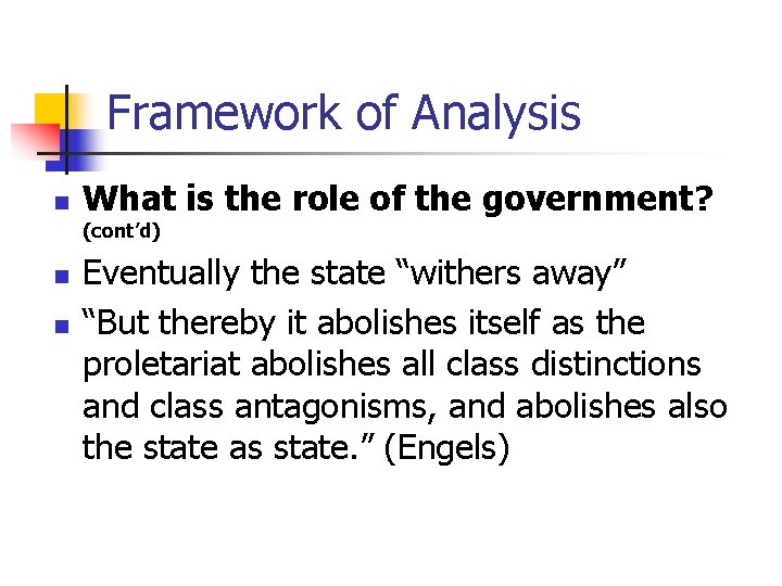 Framework of Analysis n What is the role of the government? (cont’d) n n