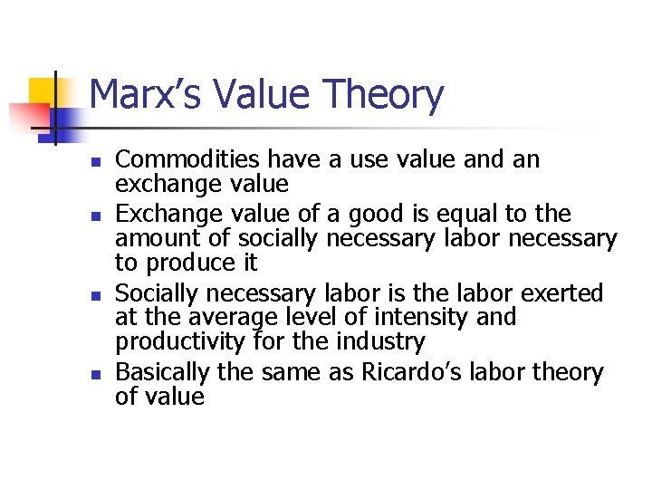 Marx’s Value Theory n n Commodities have a use value and an exchange value