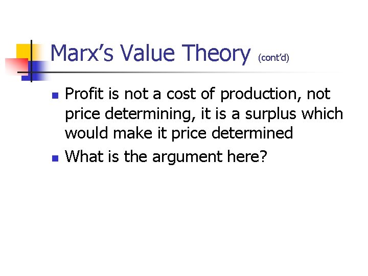 Marx’s Value Theory (cont’d) n n Profit is not a cost of production, not